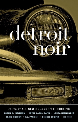 Detroit Noir - Olsen, E J (Editor), and Hocking, John C (Editor)