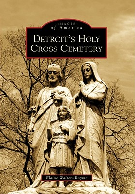 Detroit's Holy Cross Cemetery - Raymo, Elaine Walters