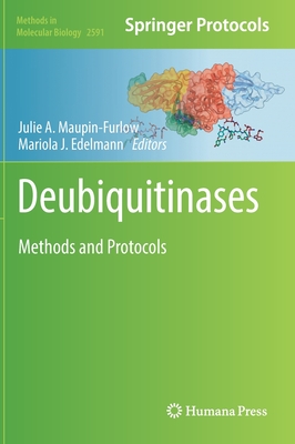 Deubiquitinases: Methods and Protocols - Maupin-Furlow, Julie (Editor), and Edelmann, Mariola J. (Editor)