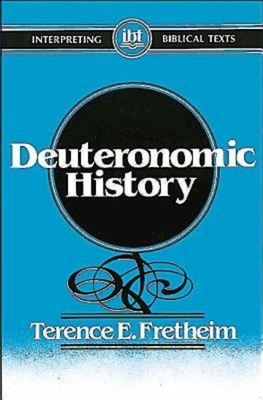 Deuteronomic History - Fretheim, Terence E