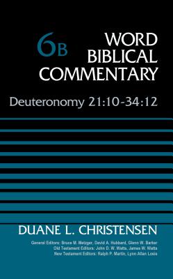 Deuteronomy 21:10-34:12, Volume 6B - Christensen, Duane, and Metzger, Bruce M. (General editor), and Hubbard, David Allen (General editor)