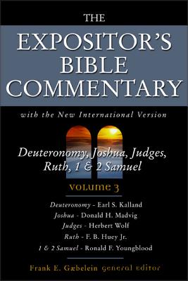 Deuteronomy, Joshua, Judges, Ruth, 1 and 2 Samuel: Volume 3 - Gaebelein, Frank E (Editor), and Huey, F B (Contributions by), and Kalland, Earl (Contributions by)