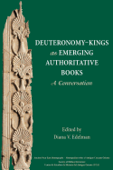 Deuteronomy-Kings as Emerging Authoritative Books: A Conversation