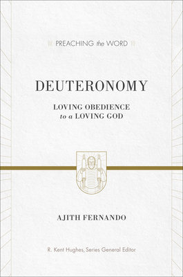 Deuteronomy: Loving Obedience to a Loving God - Fernando, Ajith, Dr., and Hughes, R Kent (Editor)