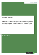 Deutsch ALS Fremdsprache / Zweitsprache. Bedingungen, Problemfelder Und Folgen