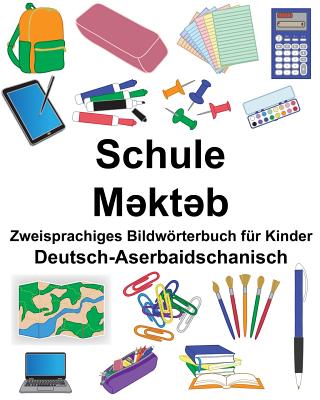 Deutsch-Aserbaidschanisch Schule Zweisprachiges Bildwrterbuch f?r Kinder - Carlson, Suzanne (Illustrator), and Carlson Jr, Richard