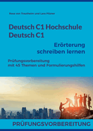 Deutsch C1 Hochschule / Deutsch C1 Errterung schreiben lernen: C1 Fit f?r die Errterung mit 45 Themen, Formulierungshilfen und Lsungsvorschl?gen