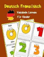 Deutsch Franzsisch Vokabeln Lernen f?r Kinder: 200 basisch wortschatz und grammatik vorschulkind kindergarten 1. 2. 3. Klasse