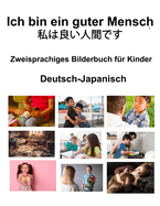 Deutsch-Japanisch Ich bin ein guter Mensch /  Zweisprachiges Bilderbuch fr Kinder