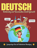 Deutsch Wortschatz und Konversation Leicht Gemacht: Zweisprachiges Buch mit Thailndischer bersetzung: be Grundlegende 700+ Wrter und Redewendungen mit Bildern fr Kinder und Anfnger jeden Alters