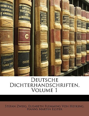 Deutsche Dichterhandschriften, Volume 1 - Zweig, Stefan, and Von Heyking, Elisabeth Flemming, and Elster, Hanns Martin