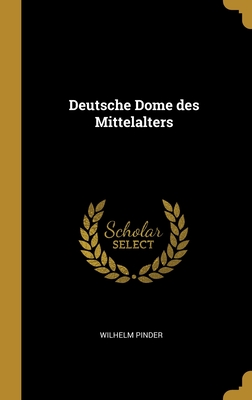 Deutsche Dome Des Mittelalters - Pinder, Wilhelm