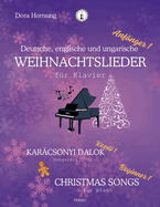 Deutsche, englische und ungarische Weihnachtslieder fr Klavier, Anfnger 1: Christmas songs for piano, Beginner 1