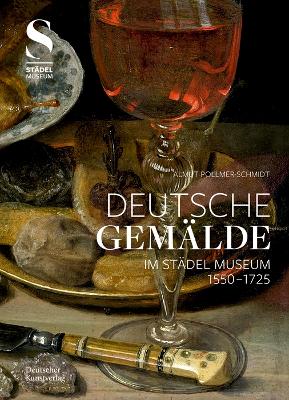 Deutsche Gem?lde Im St?del Museum 1550-1725 - Pollmer-Schmidt, Almut, and Weber, Christiane (Contributions by), and Wolf, Fabian (Contributions by)