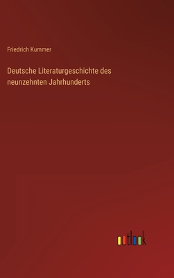 Deutsche Literaturgeschichte Des Neunzehnten Jahrhunderts - Kummer, Friedrich