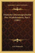 Deutsche Litteraturgeschichte Des 19 Jahrhunderts, Part 1 (1901)