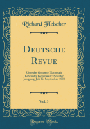 Deutsche Revue, Vol. 3: ?ber Das Gesamte Nationale Leben Der Gegenwart; Neunter Jahrgang; Juli Bis September 1884 (Classic Reprint)