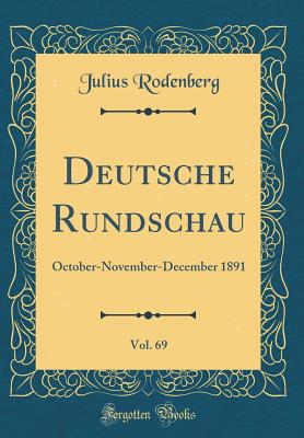 Deutsche Rundschau, Vol. 69: October-November-December 1891 (Classic Reprint) - Rodenberg, Julius