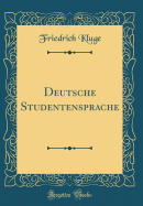 Deutsche Studentensprache (Classic Reprint)