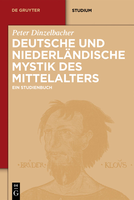 Deutsche Und Niederl?ndische Mystik Des Mittelalters: Ein Studienbuch - Dinzelbacher, Peter