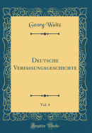 Deutsche Verfassungsgeschichte, Vol. 4 (Classic Reprint)