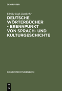 Deutsche Wrterb?cher - Brennpunkt Von Sprach- Und Kulturgeschichte