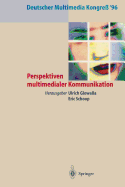 Deutscher Multimedia Kongre? '96: Perspektiven Multimedialer Kommunikation