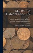 Deutsches Handels-Archiv: Zeitschrift Fr Handel Und Gewerbe