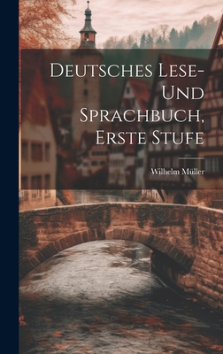 Deutsches Lese- und Sprachbuch, Erste Stufe - Mller, Wilhelm