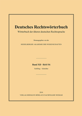 Deutsches Rechtswrterbuch: Wrterbuch Der ?lteren Deutschen Rechtssprache.Band XII, Heft 5/6 - Schilling-Schnappkorb - Loparo, Kenneth A (Editor), and Deutsch, Andreas