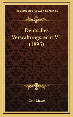 Deutsches Verwaltungsrecht V1 (1895) - Mayer, Otto