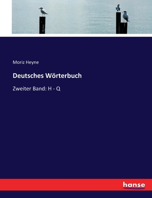 Deutsches Wrterbuch: Zweiter Band: H - Q - Heyne, Moriz