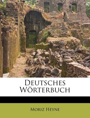 Deutsches Worterbuch - Heyne, Moriz