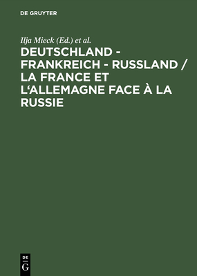 Deutschland - Frankreich - Ru?land / La France Et l'Allemagne Face ? La Russie - Mieck, Ilja (Editor), and Guillen, Pierre (Editor)