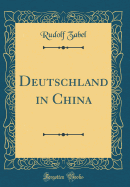 Deutschland in China (Classic Reprint)