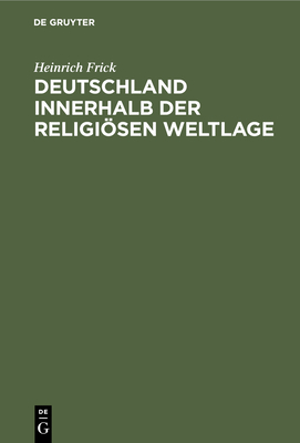 Deutschland Innerhalb Der Religisen Weltlage - Frick, Heinrich