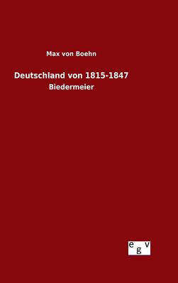 Deutschland von 1815-1847 - Boehn, Max Von