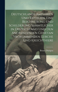 Deutschlands Amphibien und Reptilien. Eine Beschreibung und Schilderung s?mmtlicher in Deutschland und den angrenzenden Gebietan vrokommenden Lurche und Kreichthiere