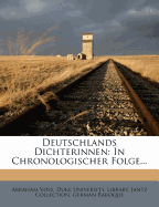 Deutschlands Dichterinnen: In Chronologischer Folge...