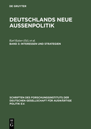 Deutschlands Neue Au?enpolitik, Band 3, Interessen Und Strategien