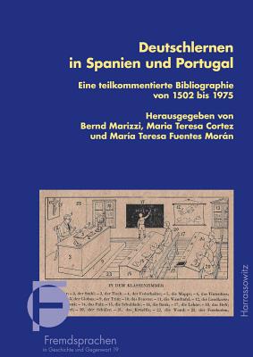 Deutschlernen in Spanien Und Portugal: Eine Teilkommentierte Bibliographie Von 1502 Bis 1975 - Marizzi, Bernd (Editor), and Cortez, Maria Teresa (Editor), and Fuentes Moran, Maria Teresa (Editor)