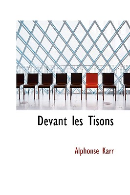 Devant Les Tisons - Karr, Alphonse