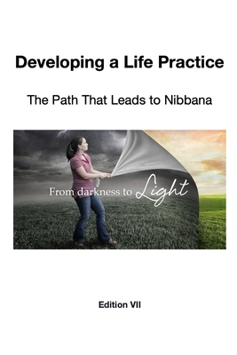 Developing a Life Practice: The Path That Leads to Nibbana - Roylance, David