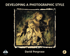 Developing a Photographic Style: A Photowise Masterclass