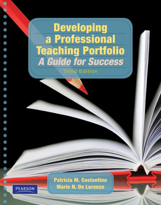 Developing a Professional Teaching Portfolio: A Guide for Success - Costantino, Patricia, and de Lorenzo, Marie, and Tirrell-Corbin, Christy