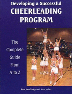 Developing a Successful Cheerleading Program: The Complete Guide from A to Z
