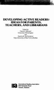 Developing Active Readers: Ideas for Parents, Teachers, and Librarians