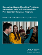 Developing Advanced Speaking Proficiency: Instructional and Curricular Models for Post-Secondary Language Programs