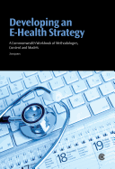 Developing an E-health Strategy: Commonwealth Workbook of Methodologies, Content and Models