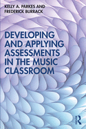 Developing and Applying Assessments in the Music Classroom